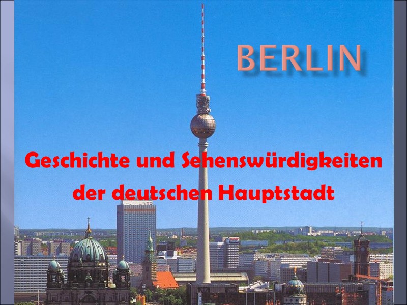 BERLIN Geschichte und Sehenswürdigkeiten  der deutschen Hauptstadt